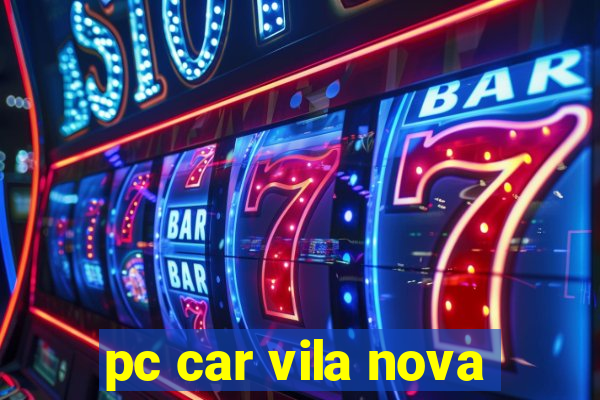 pc car vila nova